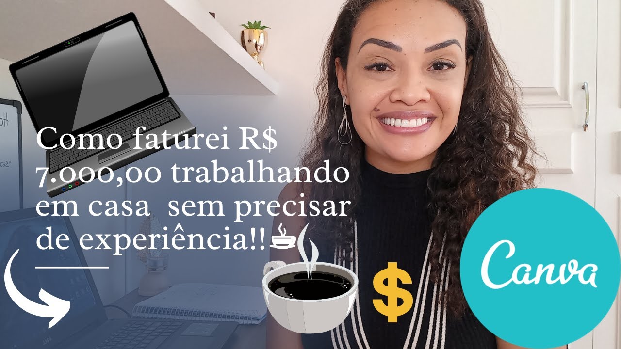 [TRABALHE DE CASA COM O CANVA☕💰]  Como faturei R$ 7.000,00 no m&ecirc;s com renda extra| SEM EXPERI&Ecirc;NCIA!