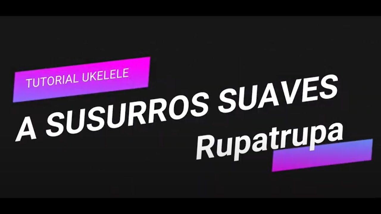 A Susurros Suaves- Rupatrupa TUTORIAL ukelele