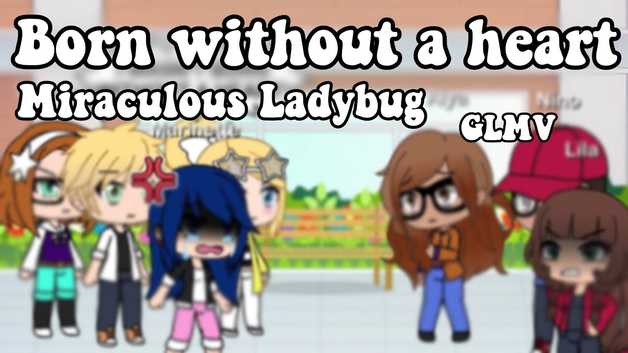 Born Without a Heart || Miraculous Ladybug GLMV || REUPLOAD