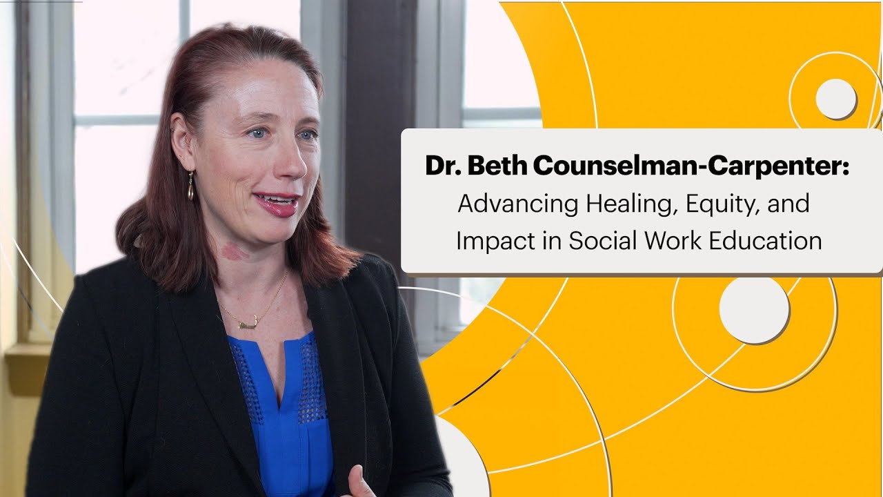 Dr. Beth Counselman-Carpenter: Advancing Healing, Equity, and Impact in Social Work Education