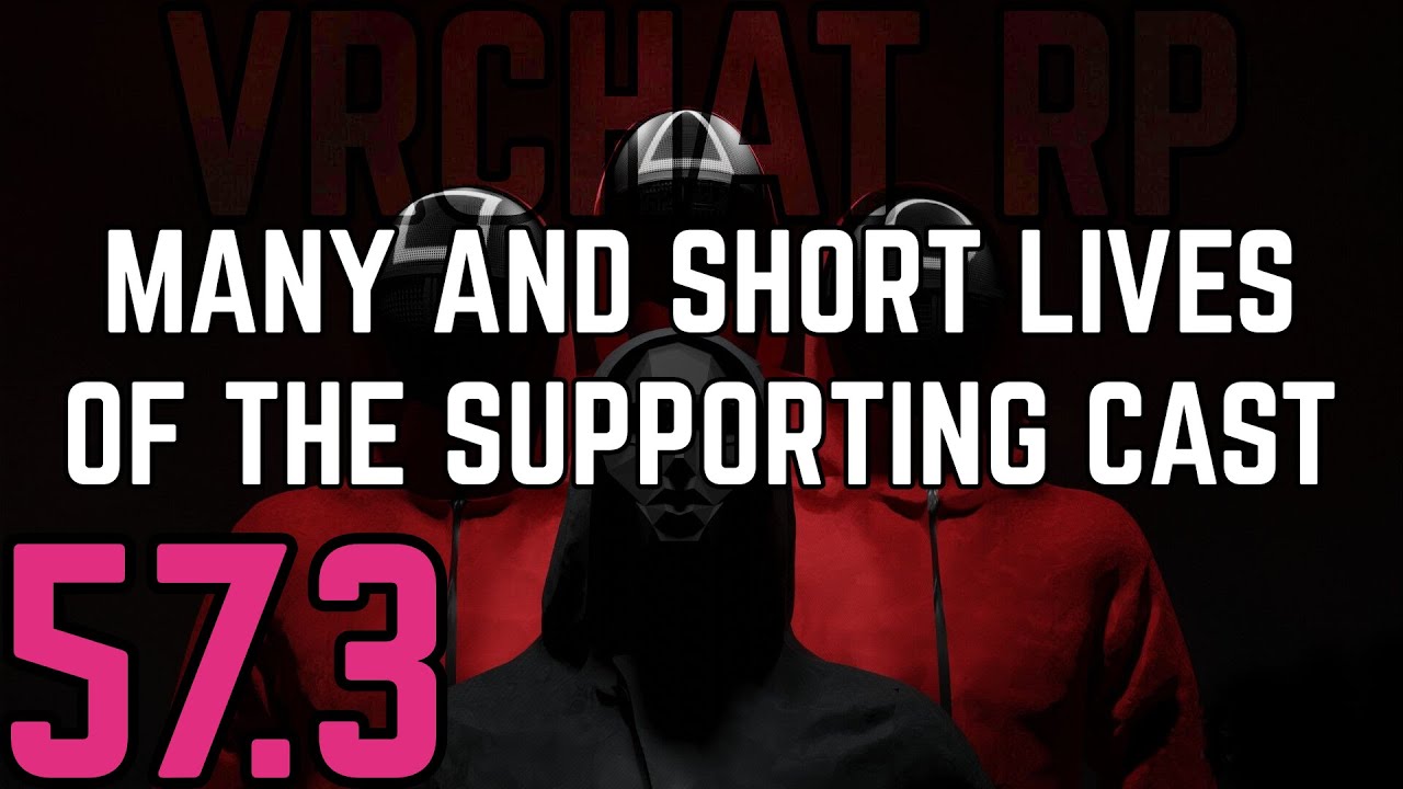 ★VRChat RP - Many and Short Lives of the Supporting Cast - Part 57.3★