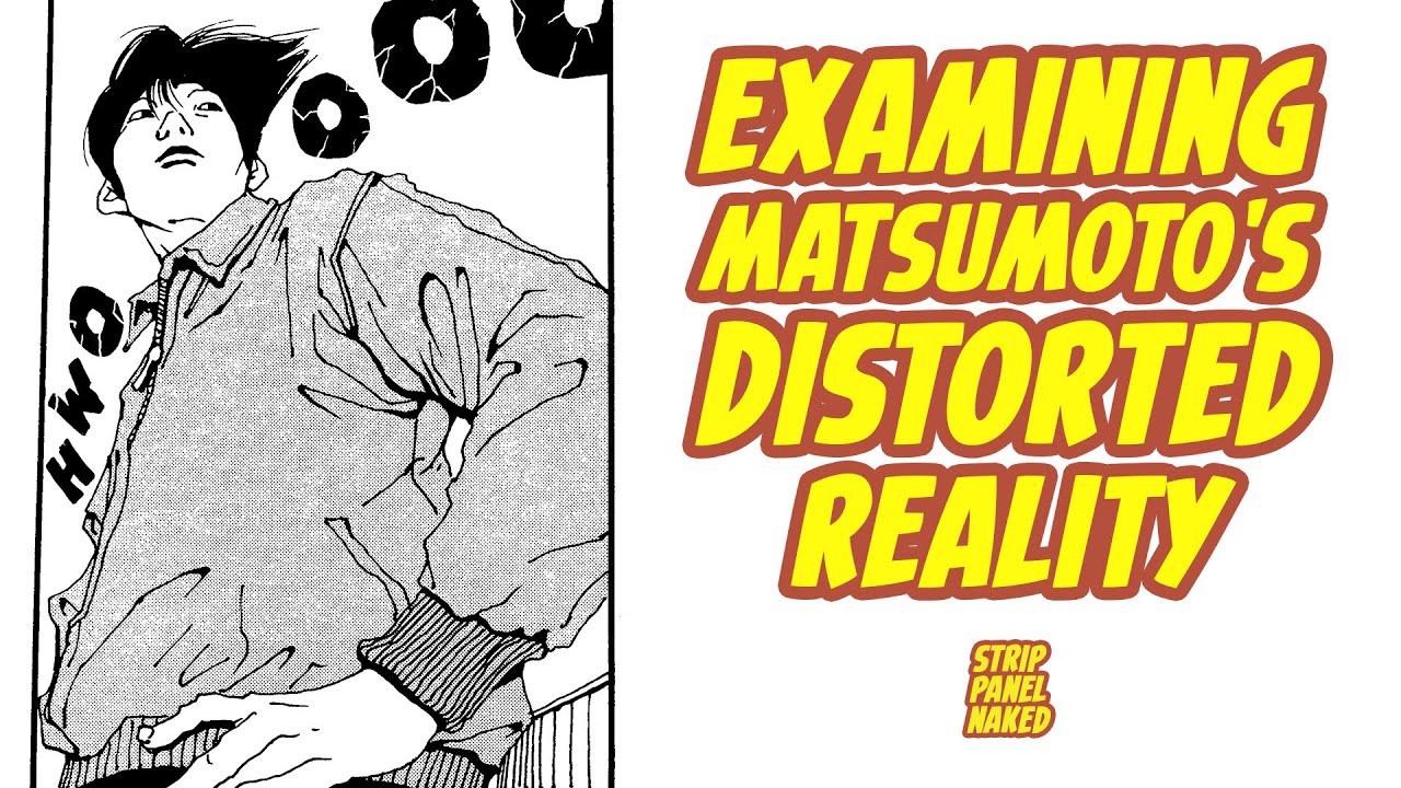 Examining Matsumoto's Distorted Reality | Ping Pong | Strip Panel Naked