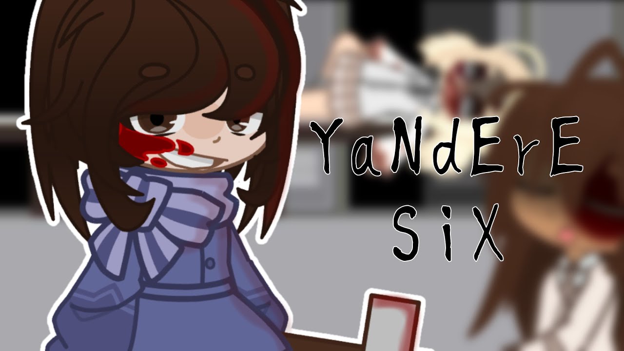 Yandere Six (Mono x Six) ‼️Warning Ketchup‼️