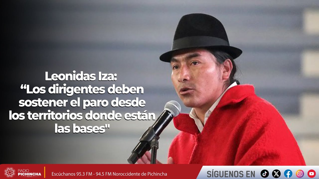 Leonidas Iza l “Los dirigentes deben sostener el paro desde los territorios donde están las bases