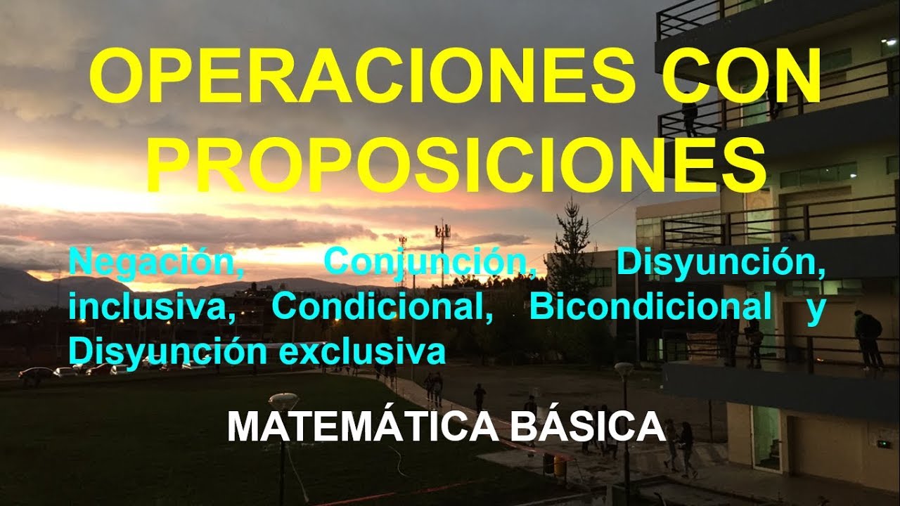 OPERACIONES CON PROPOSICIONES LOGICA PROPOSICIONAL - QuidiMat
