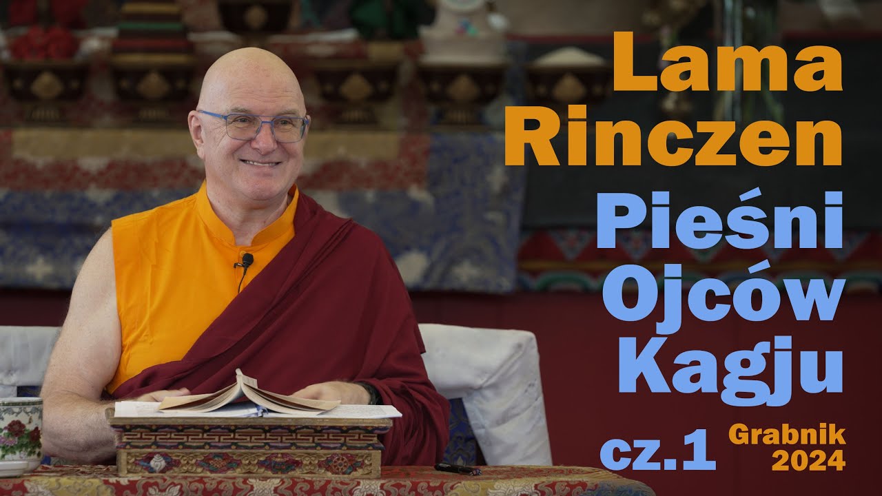 Lama Rinczen - Pieśni Ojc&oacute;w Kagju, Grabnik 2024, cz.1