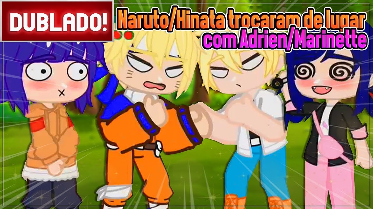 [ DUBLADO ] NARUTO E HINATA TROCARAM DE LUGAR COM ADRIEN E MARINETTE l MINI FILME GACHA CLUB