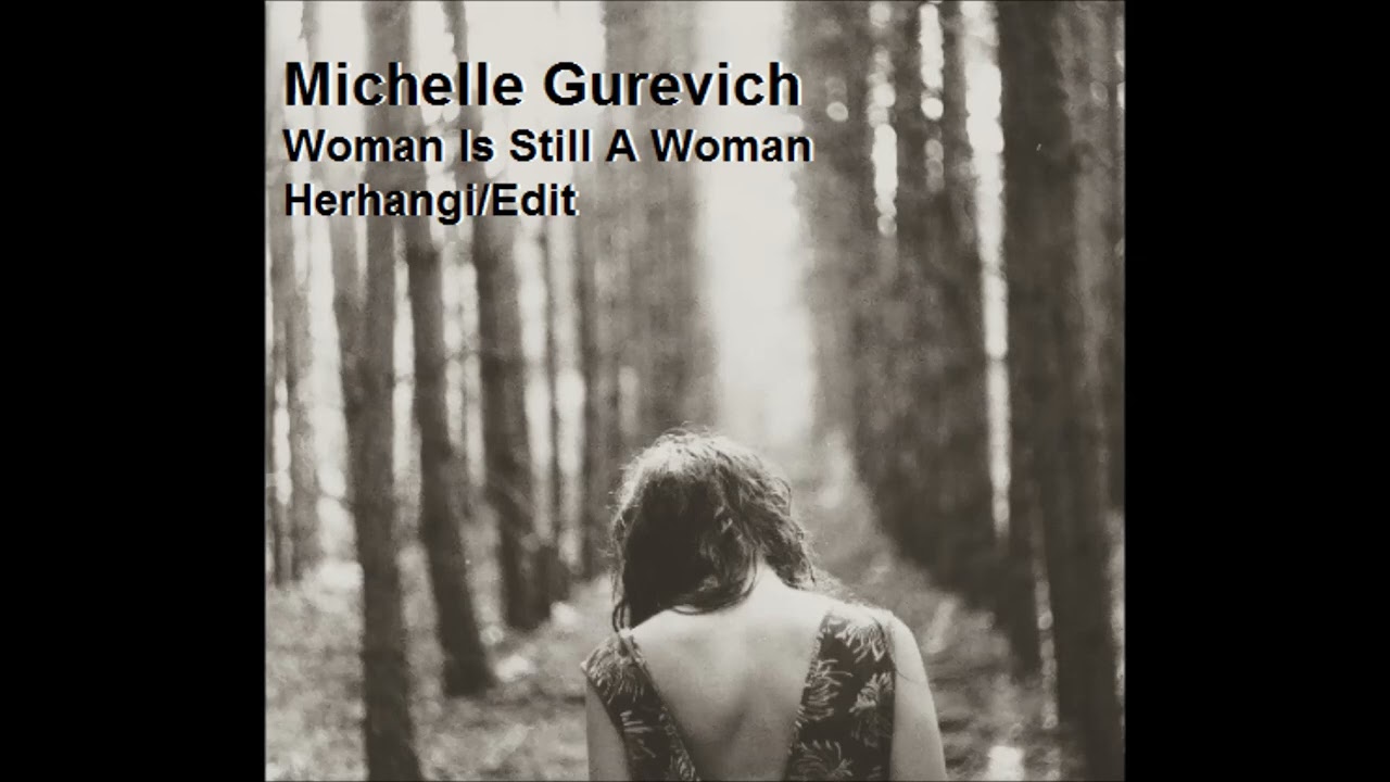 Michelle Gurevich - Woman Is Still A Woman (Herhangi/Edit)