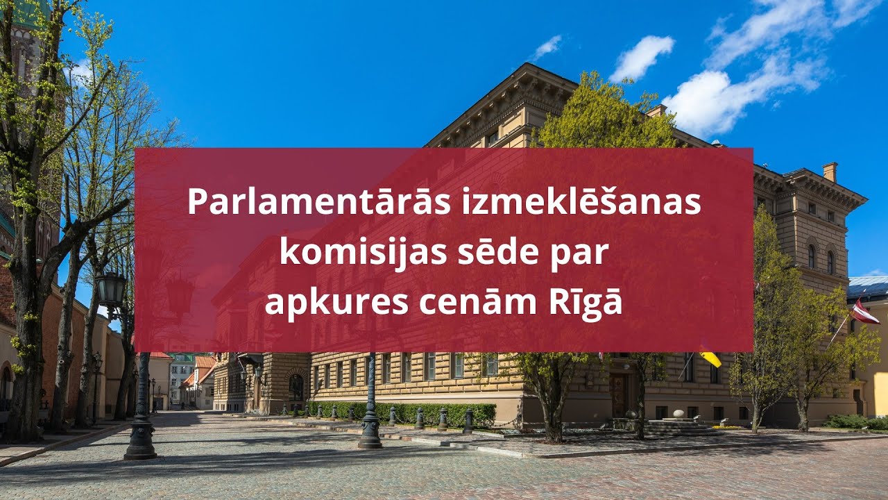 17. februāra parlamentārās izmeklēšanas komisijas sēde par apkures cenām Rīgā