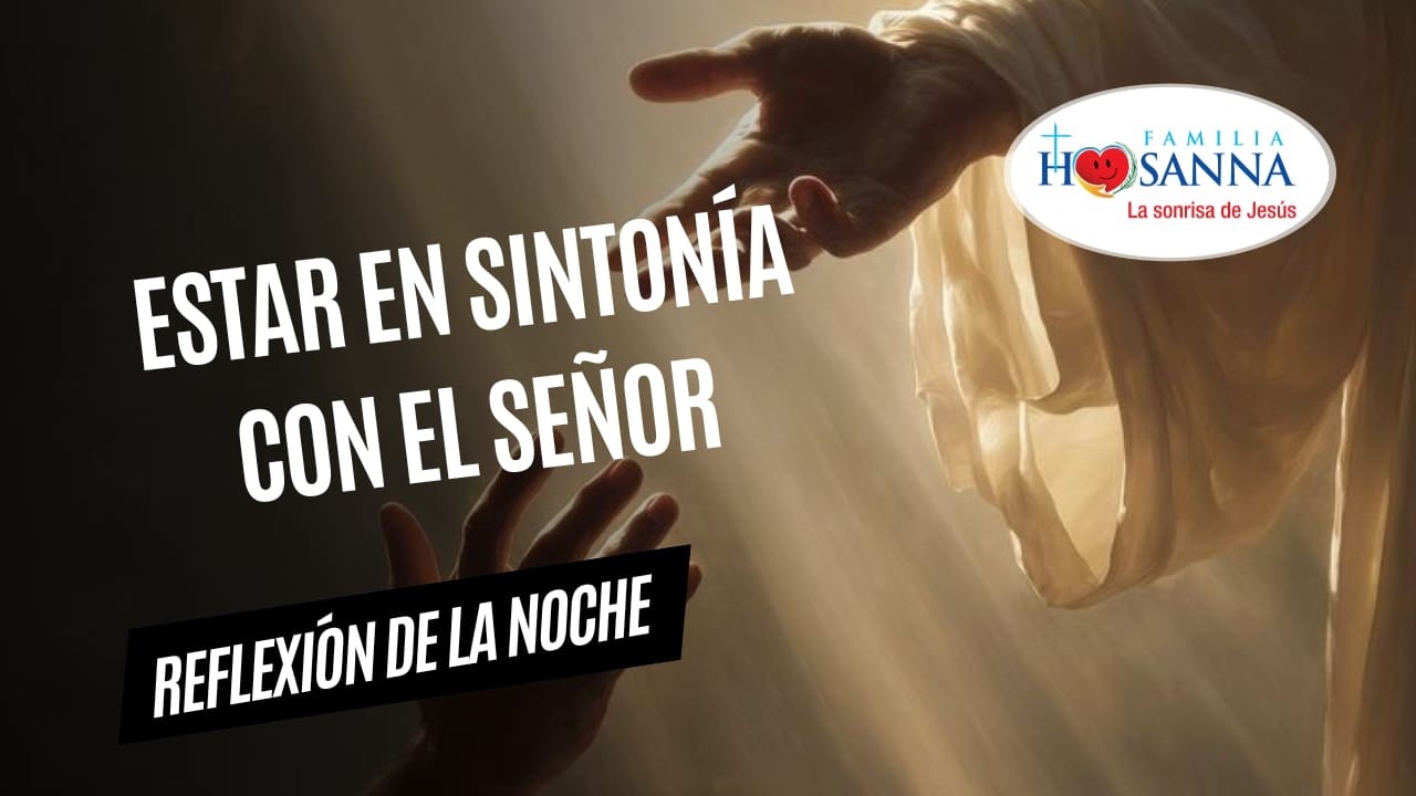 Estar en Sintonía con el Señor  #ReflexiónDeNoche   Lunes 2 Marzo 2026  #PadreJohn  #FamiliaHosanna