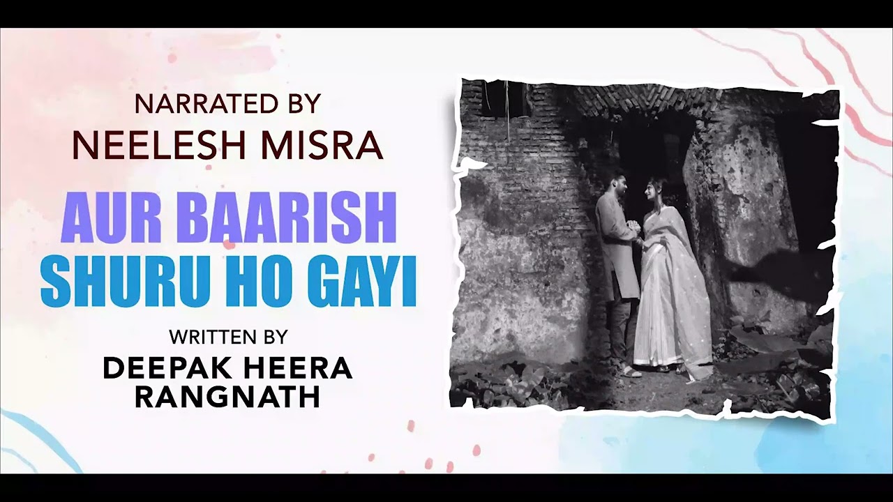 Aur Baarish Shuru Ho Gayi | Written By Deepak Heera Rangnath | YKIB Season 7 | Neelesh Misra