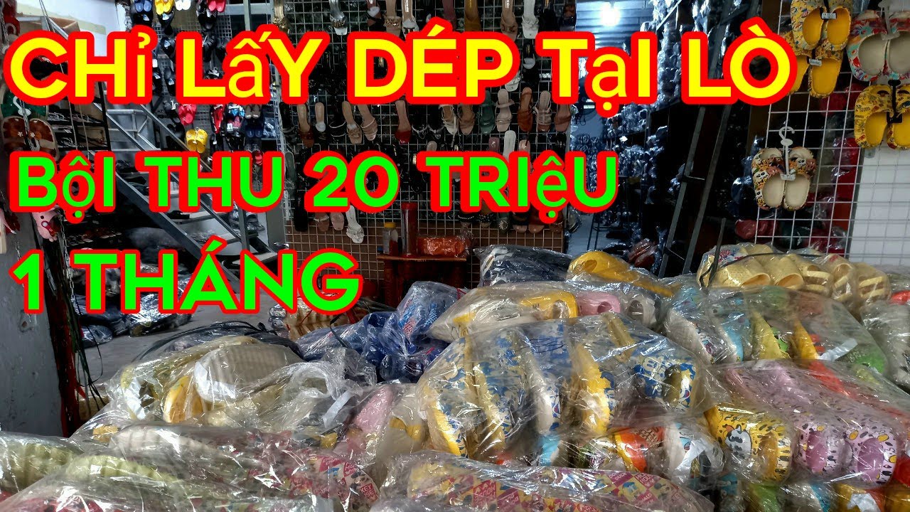 Chỉ lấy dép tại xưởng ,buôn bán dép thu nhập 20 triệu 1 tháng.