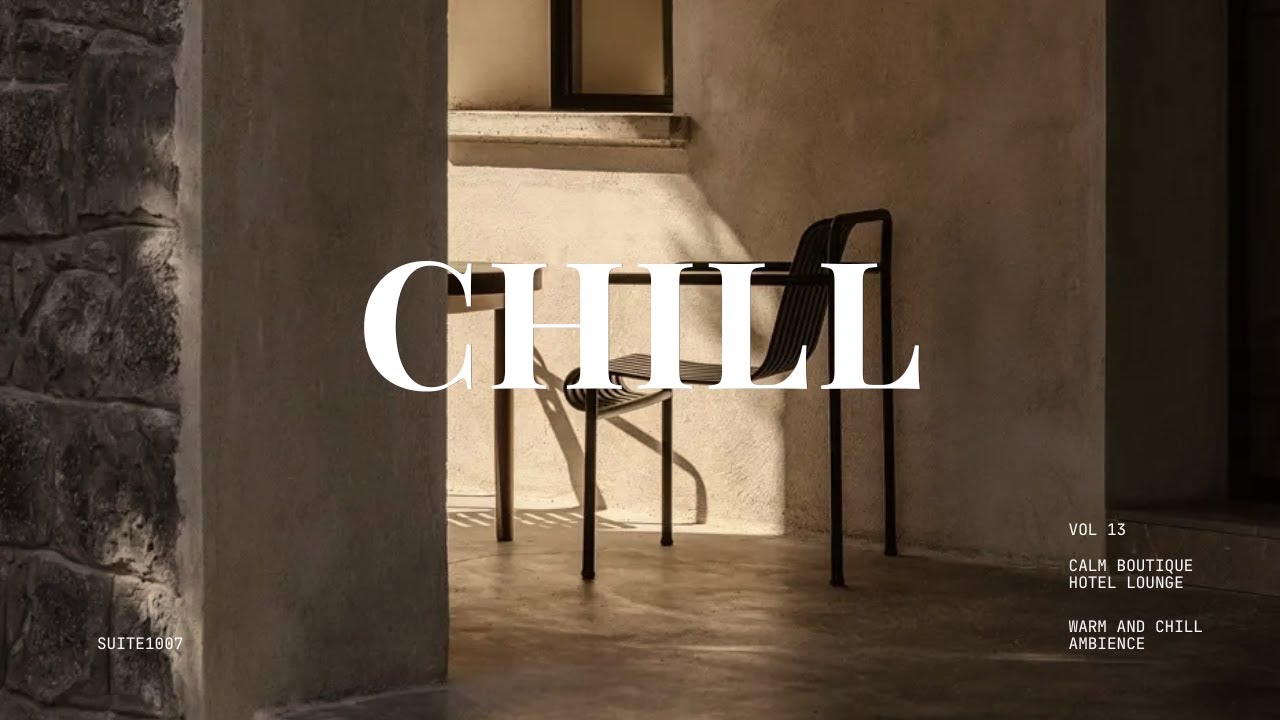Calm Boutique Hotel Lounge, Warm and Chill Ambient Background Music (Playlist)