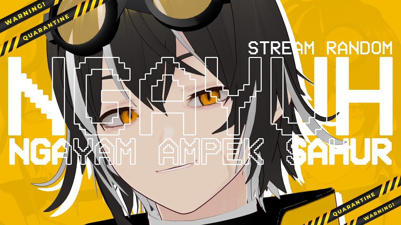 [STREAMING] NGAYUH - RANDOM AMPEK SAHUR