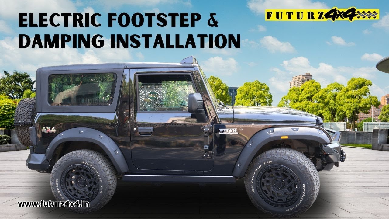 Mahindra Thar   Electric Footstep And Damping Installation @Futurz4x4