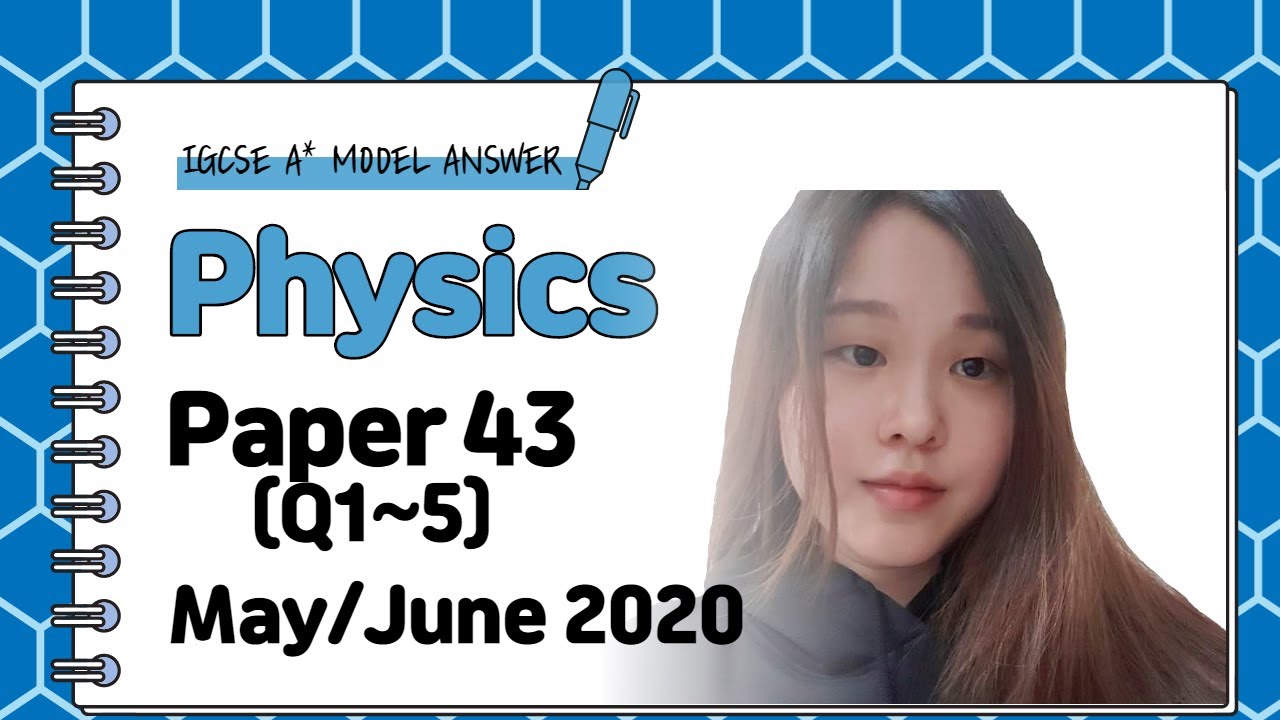 IGCSE Physics Paper 43 - May/June 2020 - 0625/43/M/J/20 (Q1~5) SOLVED