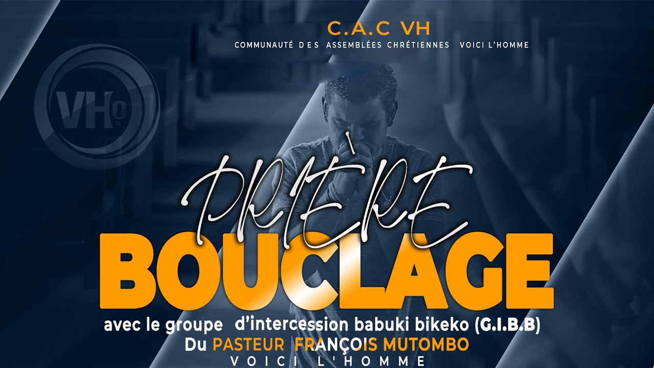 LA PRIERE DE BOUCLAGE AVEC LE PASTEUR FRANÇOIS MUTOMBO VH/ MARDI 20 MAI 2025