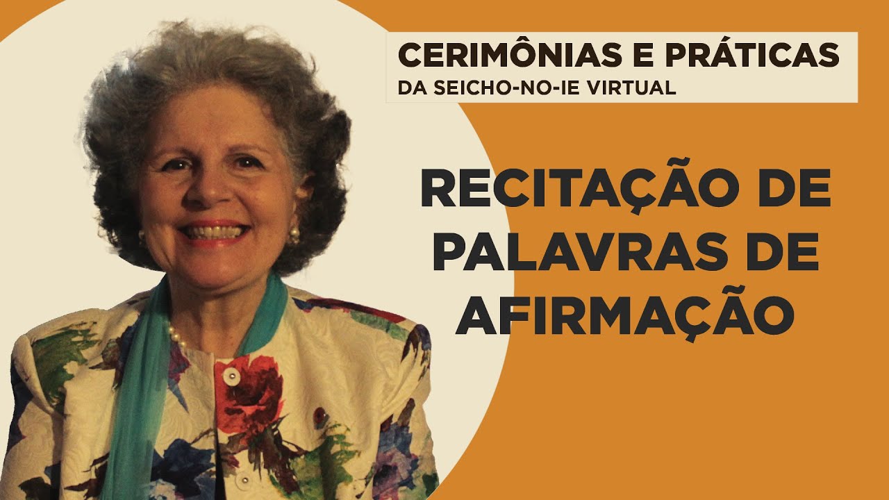 Recitação de Palavras de Afirmação - Cerimônias e Práticas da Seicho-No-Ie