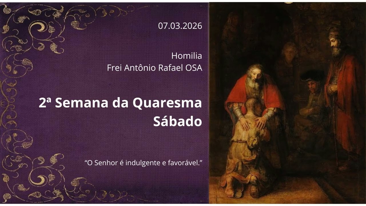 Homilia Diária, 2º Semana da Quaresma, 07.03.2026 - Frei Antônio Rafael OSA