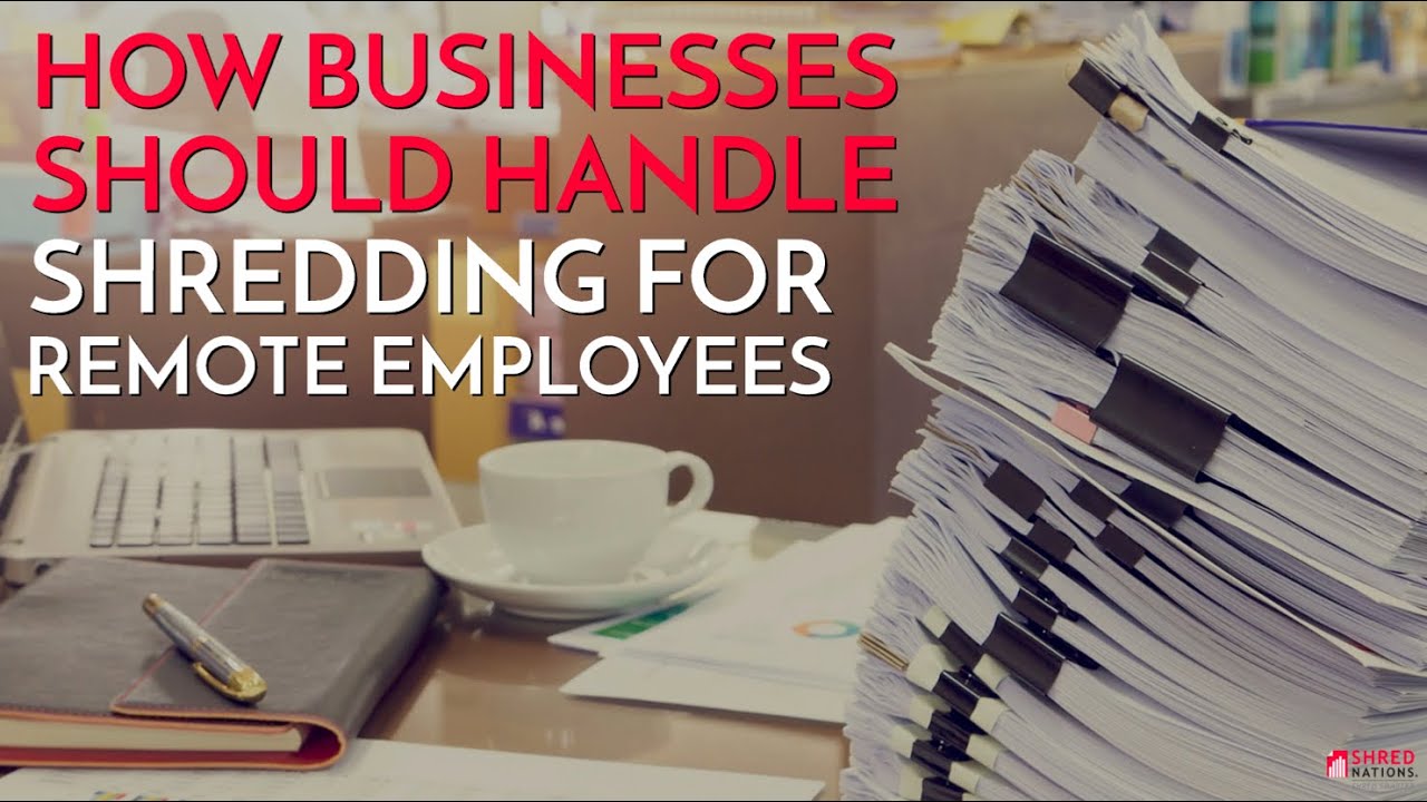 How Businesses Should Handle Shredding With Employees Working From Home