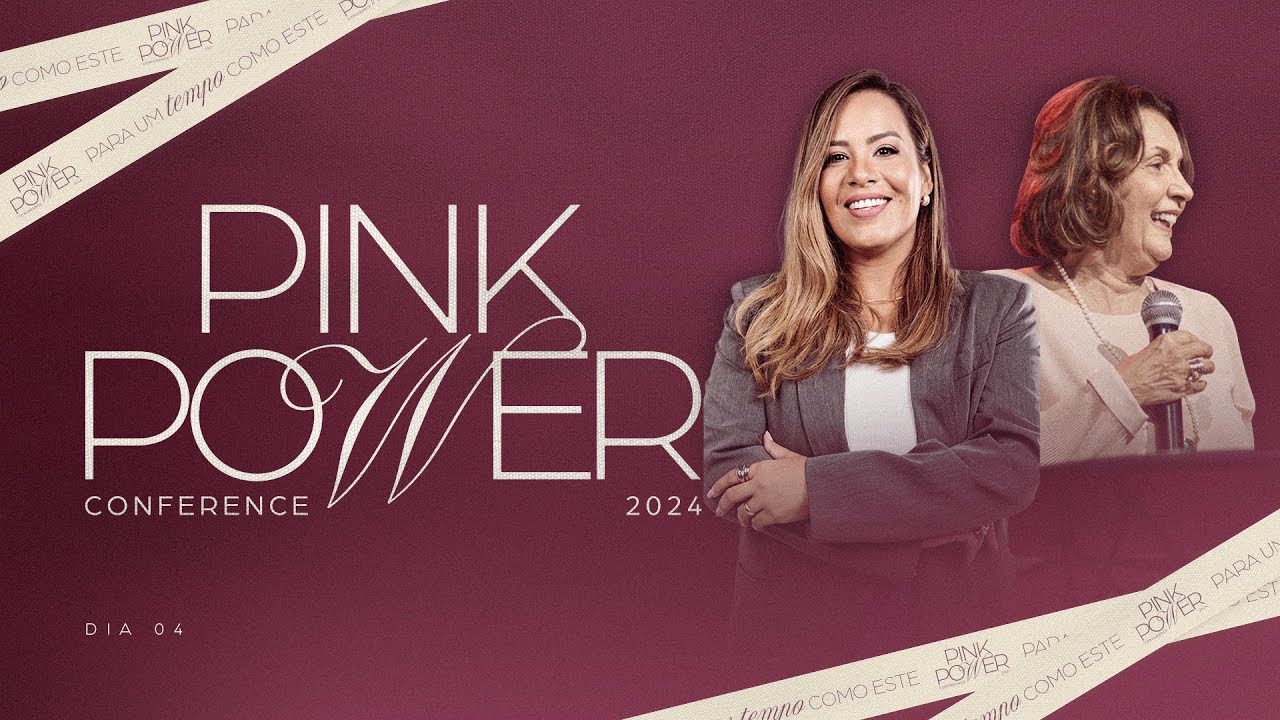 PINK POWER CONFERENCE | DIA 04 NOITE