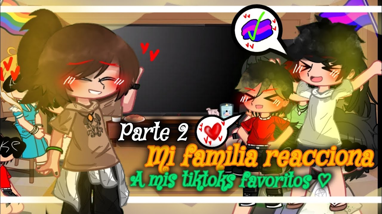|•°_🗣️Mi familia reacciona a mis tiktoks favoritos°•| 🧡parte 2💚🏳️‍🌈💞 #gacha @MariCarmen-gi7gy
