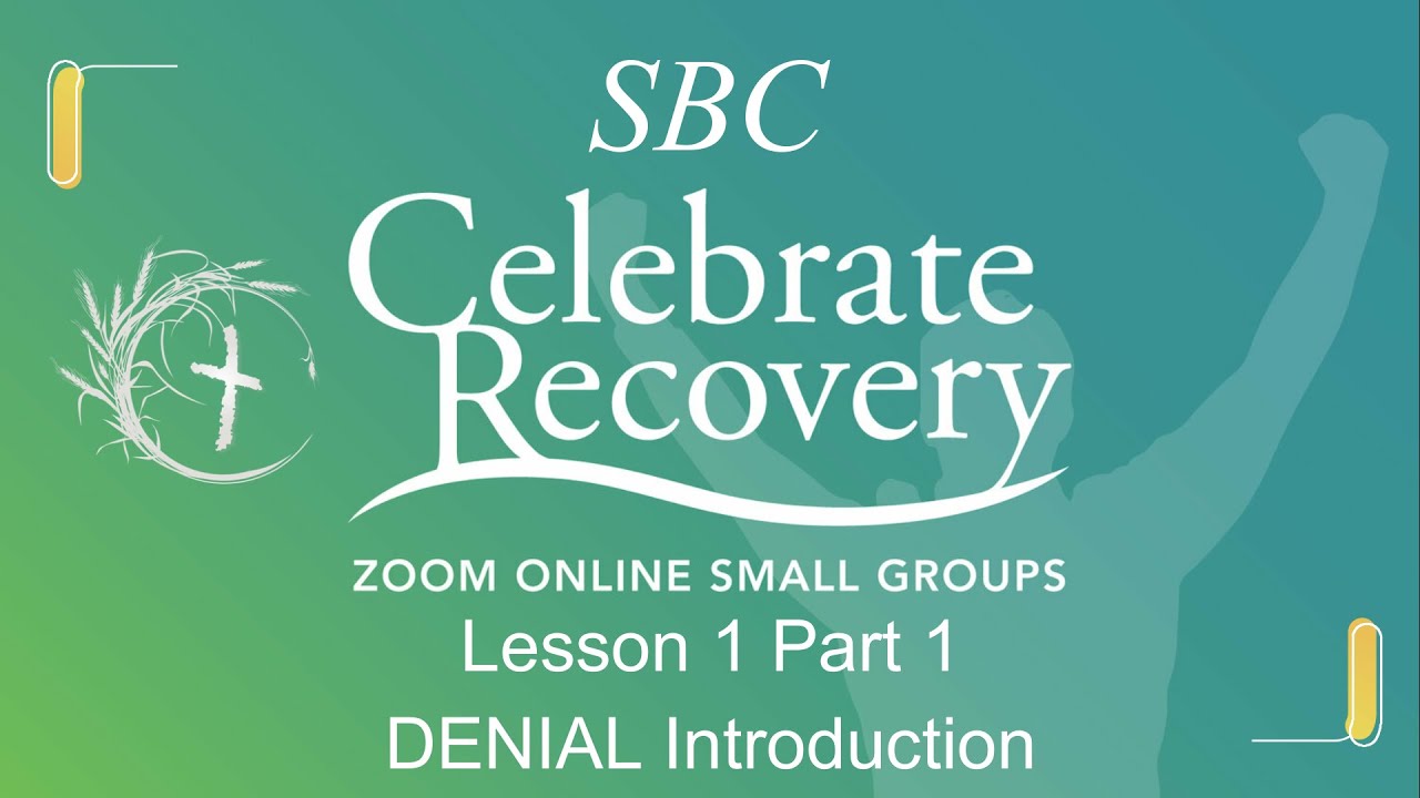 Celebrate Recovery Lesson 1 Part 1 _ Denial Introduction