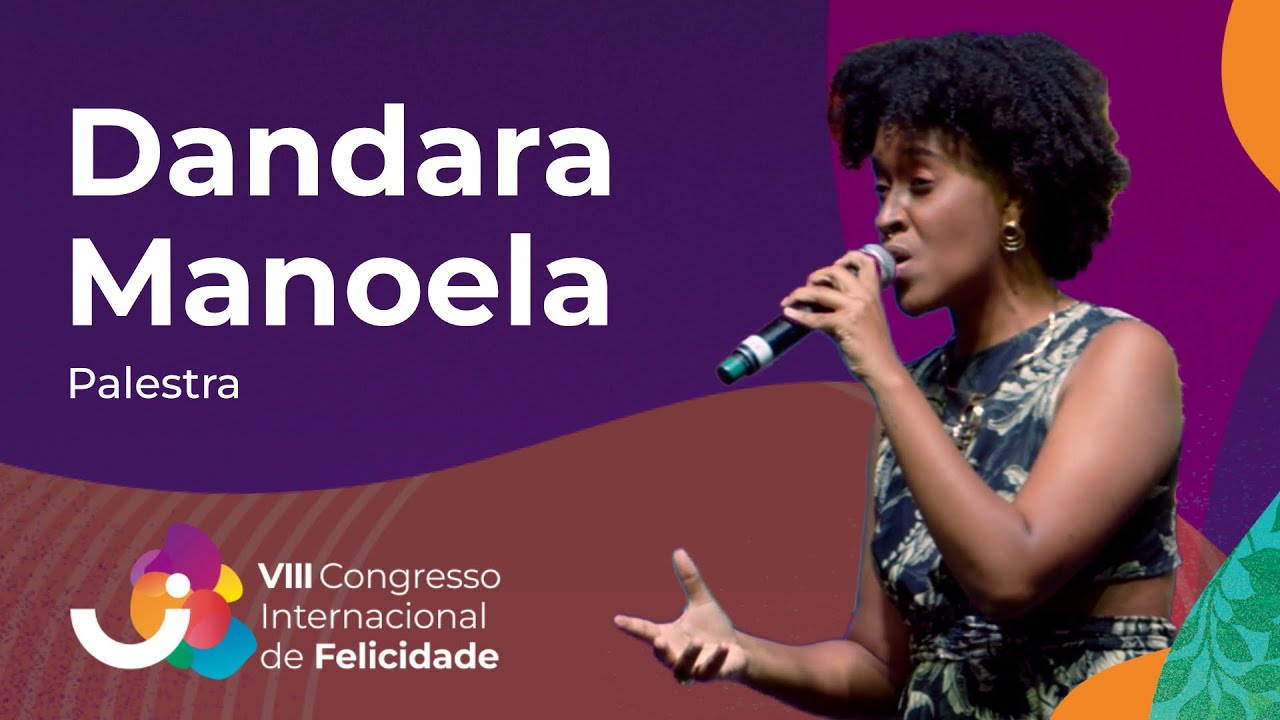 Palestra: Dandara Manoela - VIII Congresso Internacional de Felicidade (2025)