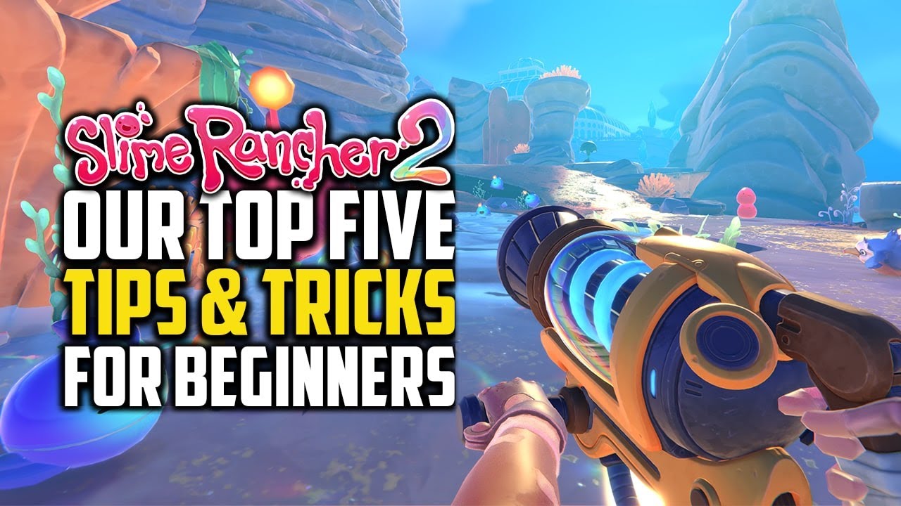 Top 5 Tips & Tricks For Beginners - Slime Rancher 2