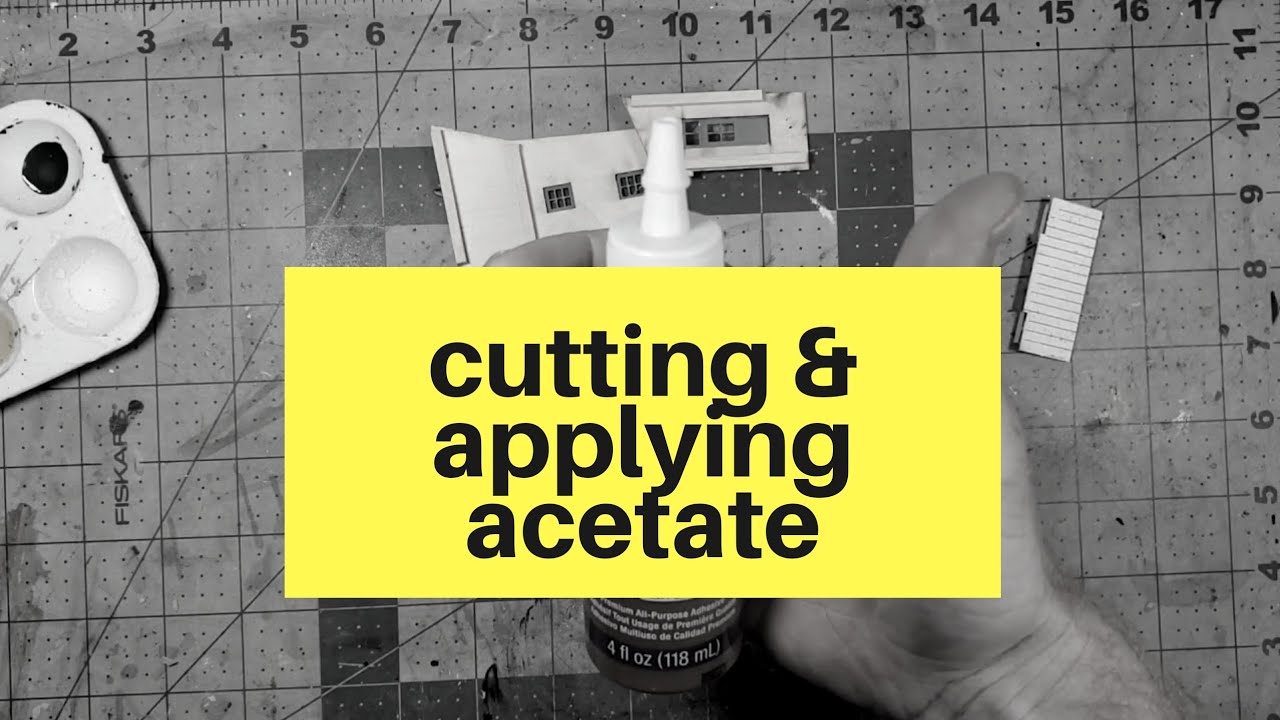 07. Applying Acetate as Glass in Windows - How to Build a Craftsman Model Railroad Kit