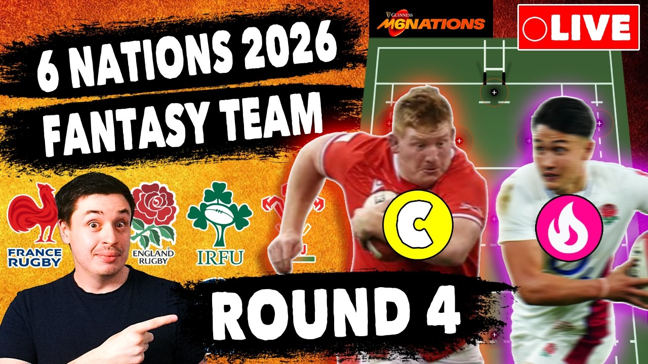 6 NATIONS 2026 FANTASY - ROUND 4 - TEAM BUILDING AND SCORE PREDICTIONS