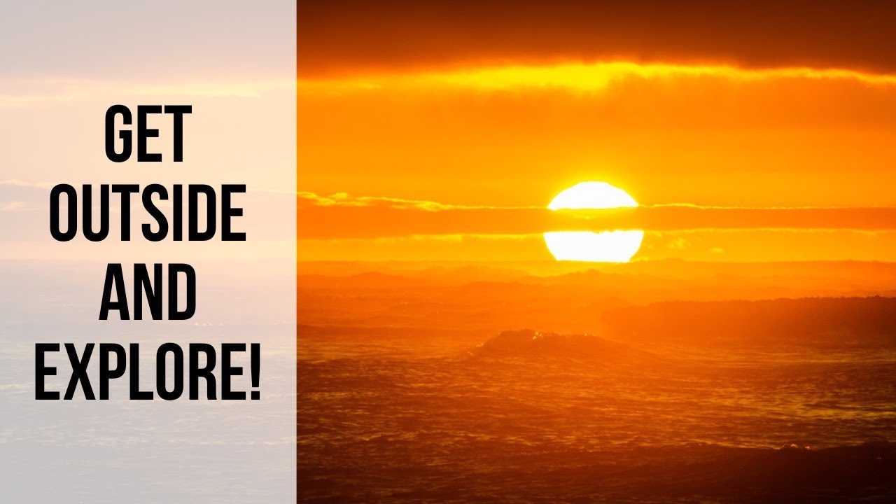 Get Outside and Explore!