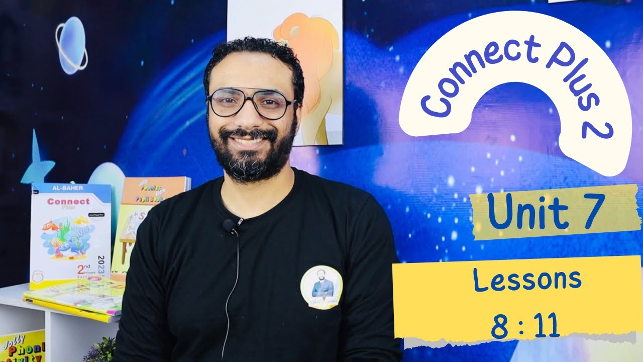 شرح منهج كونكت بلس تانية  | Connect plus 2 | الترم الثاني | الوحدة السابعة الدرس الثامن : الحادي عشر