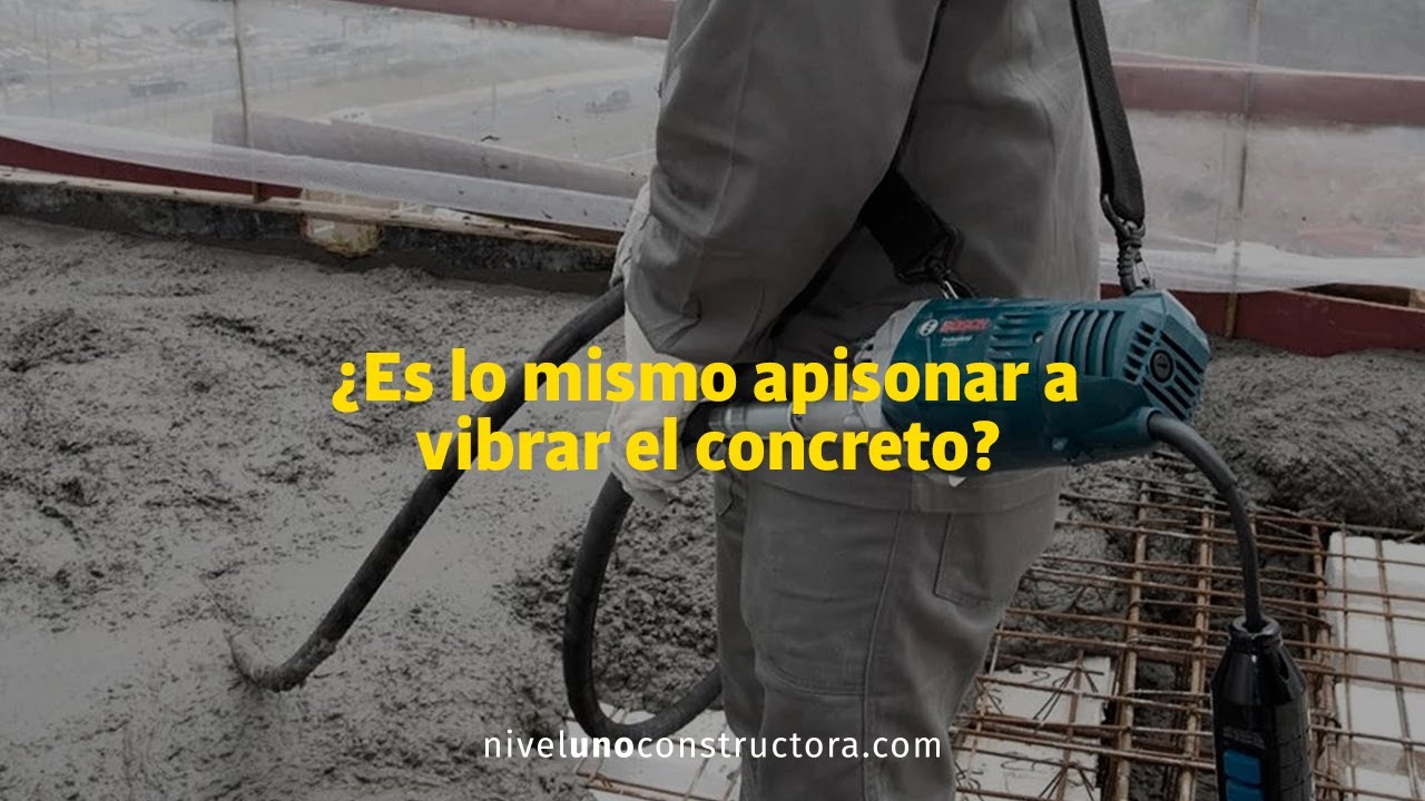 ¿ES LO MISMO APISONAR A VIBRAR EL CONCRETO? | #NIVELUNCONSTRUCTORA