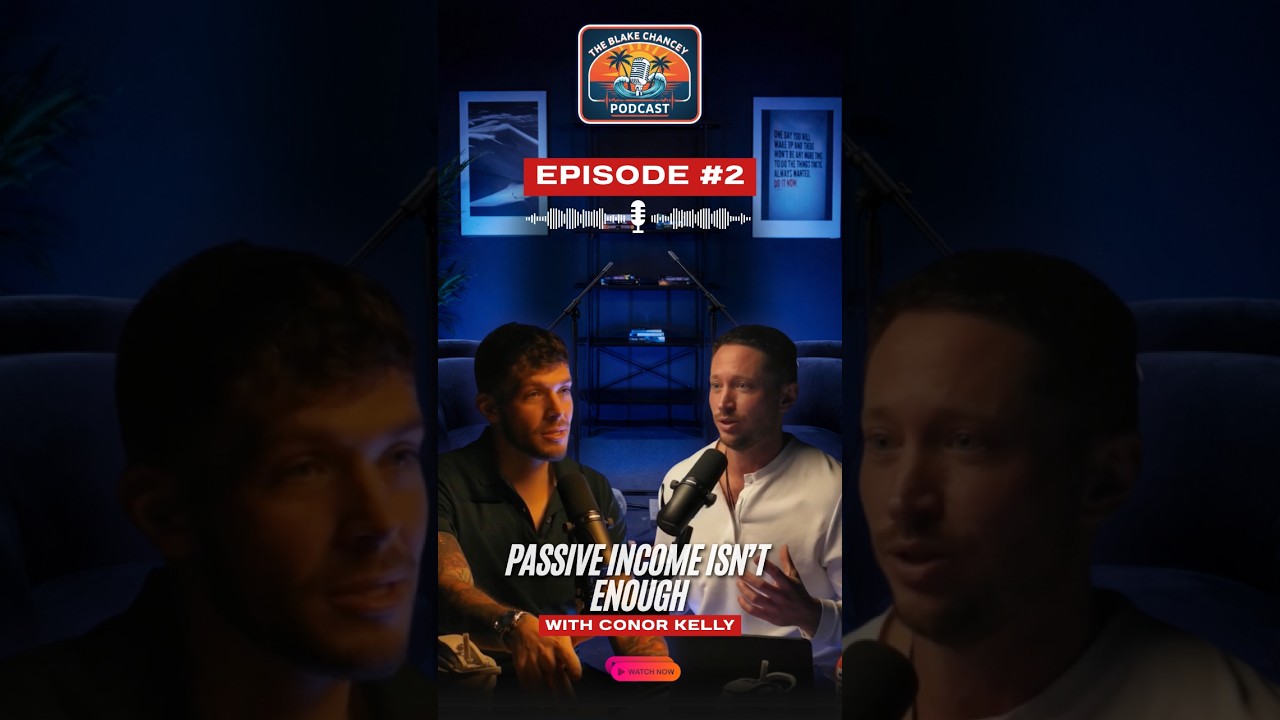 Conor Kelly - Passive Income Isn&rsquo;t Enough | Episode 2