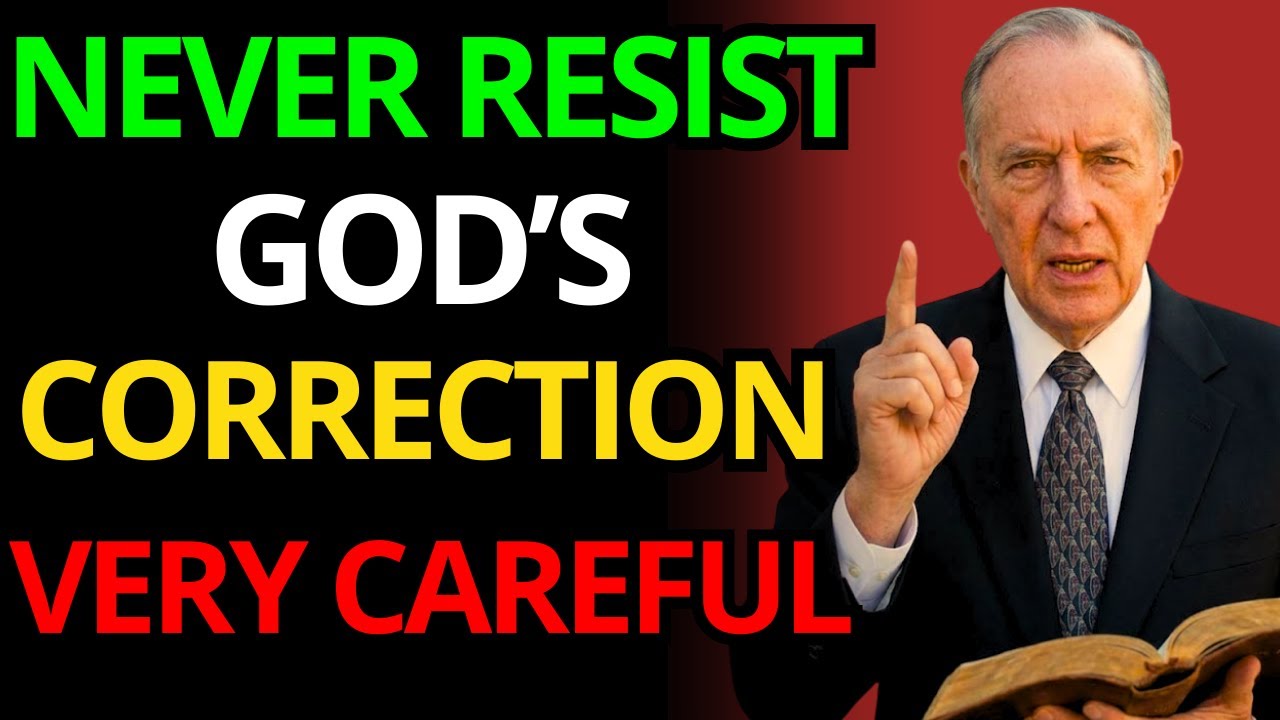 NEVER RESIST GOD'S CORRECTION OR YOU WILL HARDEN YOUR HEART | Derek Prince