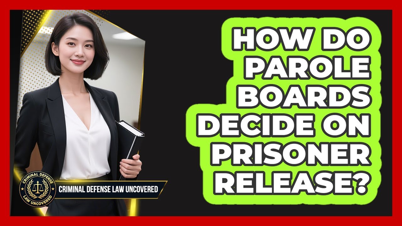 How Do Parole Boards Decide On Prisoner Release? - Criminal Defense Law Uncovered