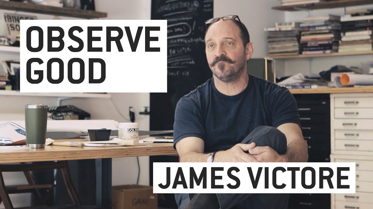 OBSERVE GOOD: JAMES VICTORE