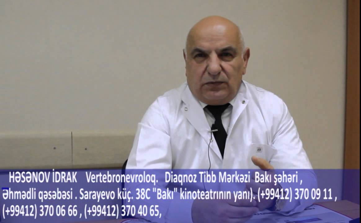 İdrak Həsənov. Osteoxondroz və protruziyalar. Diaqnoz Tibb Mərkəzi.