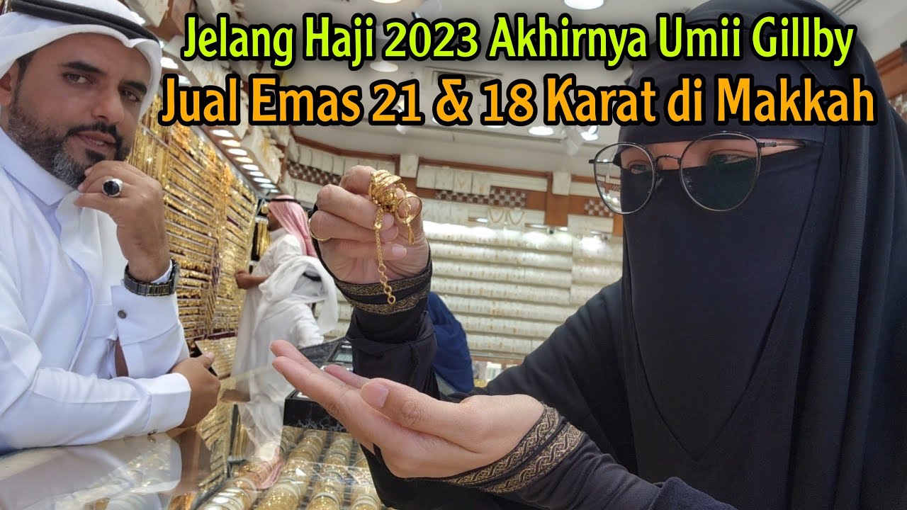 SEGINI HARGANYA!! MUSIM HAJI JUAL CINCIN & GELANG EMAS 21 & 18 KARAT DI TOKO DEPAN MASJIDIL HARAM