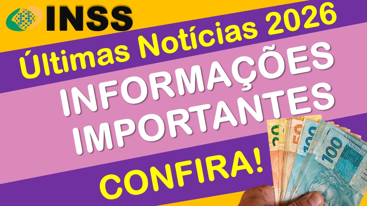 INSS: &Uacute;LTIMAS NOT&Iacute;CIAS INFORMA&Ccedil;&Otilde;ES IMPORTANTES 2026
