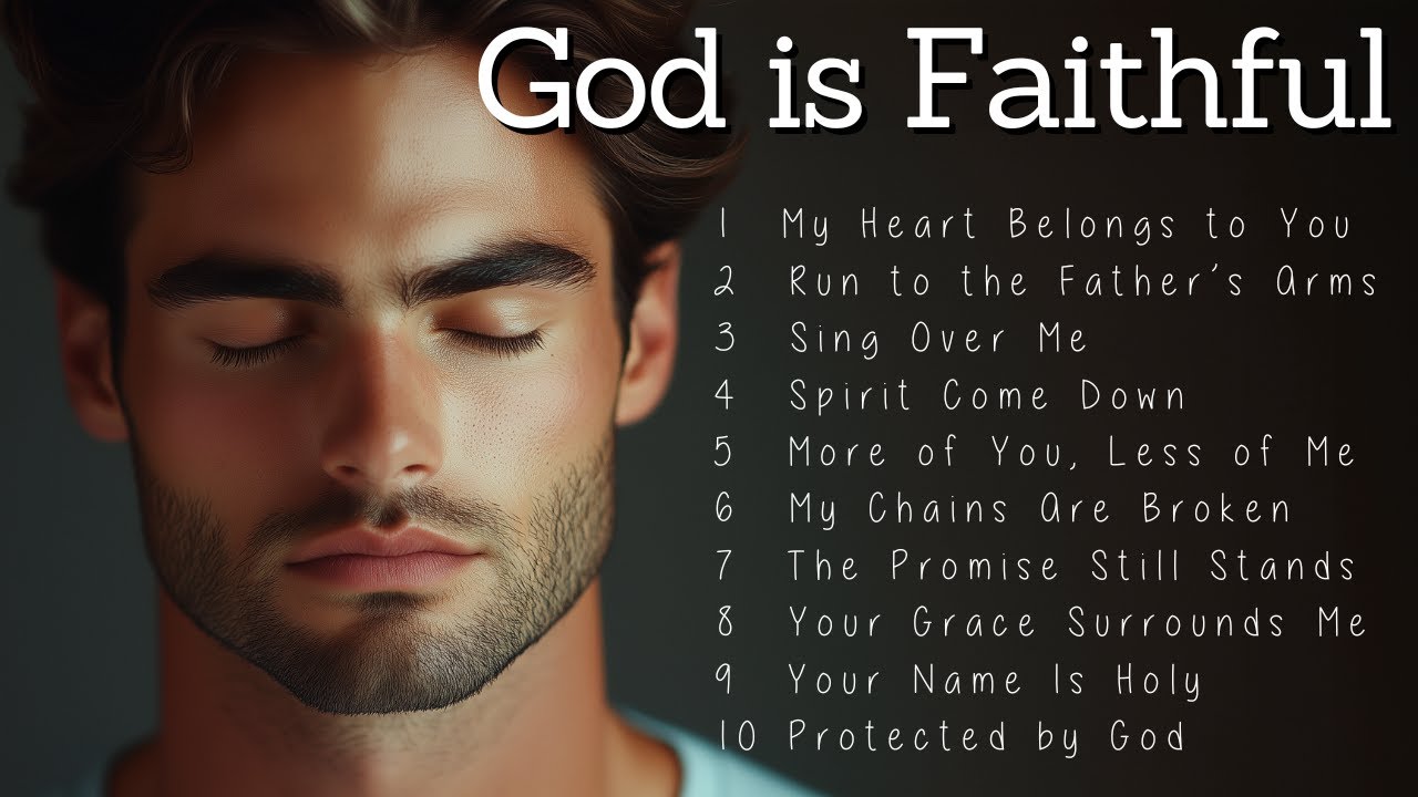God is Faithful | Worship Songs | Heartfelt Praise to Worship the King