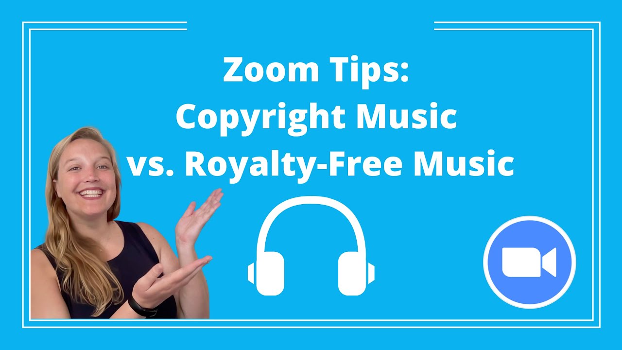 Zoom Tips: Playing Copyright vs. Royalty Free Music in Zoom
