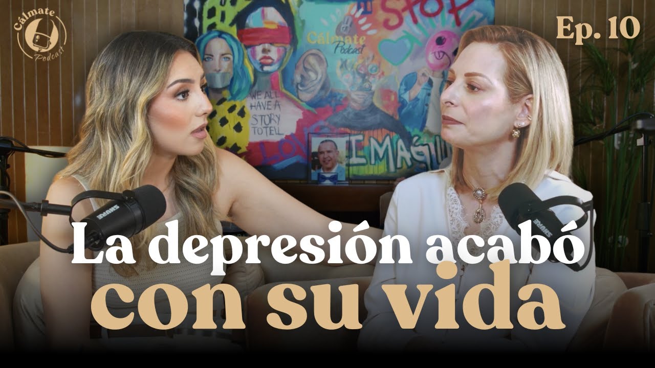 EP 10 | La depresi&oacute;n acab&oacute; con su vida - C&aacute;lmate Podcast con Daniela Morales