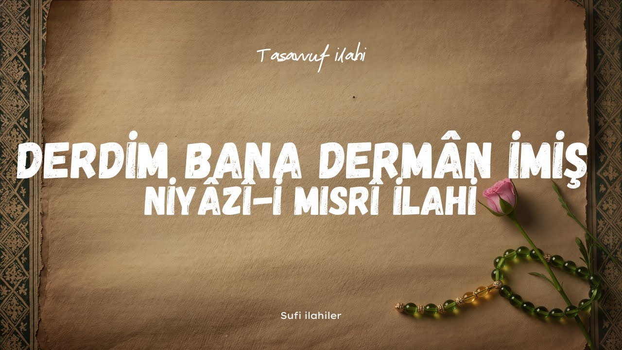 Derdim Bana Dermân İmiş | Niyâzî-i Mısrî ilahi
