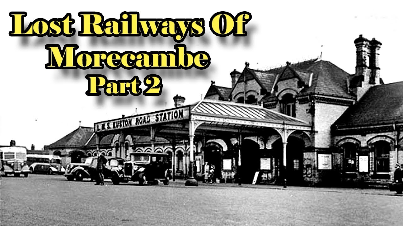 Lost Railway's Of Morecambe Part 2 (Euston Road Station)