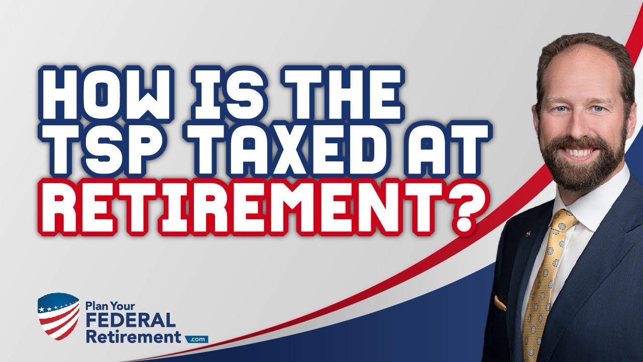 How Is The TSP Taxed When You Retire From Federal Service?