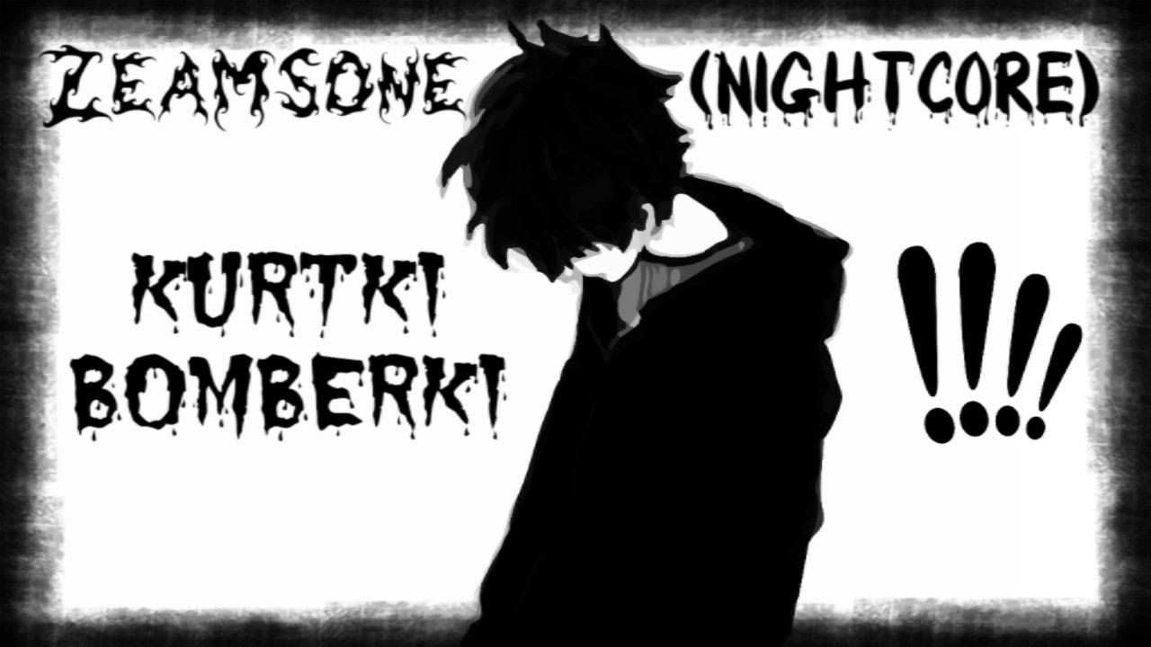 Zeamsone - Kurtki bomberki (Nightcore)