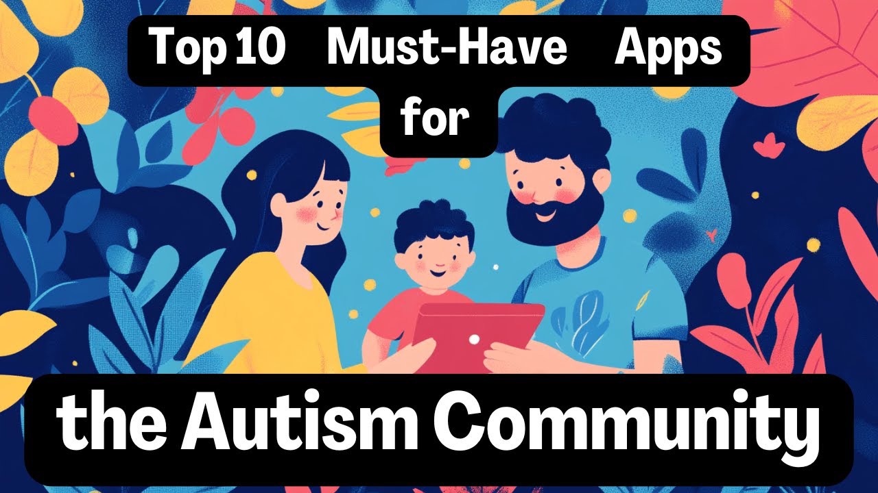 Top 10 Must-Have Apps for the Autism Community!