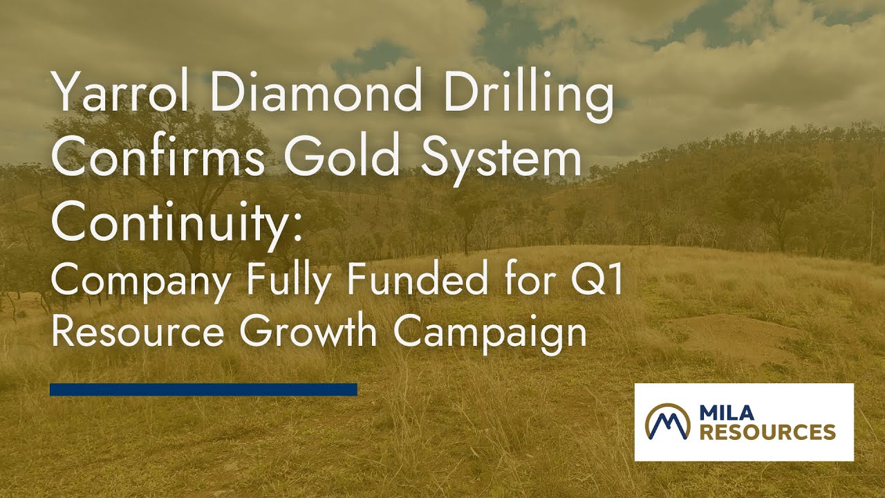 Mila Resources: Yarrol Diamond Drilling Confirms Gold System Continuity